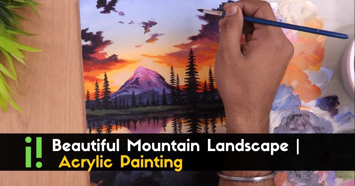 Beautiful Mountain Landscape Acrylic, Acrylic Painting Techniques Landscapes